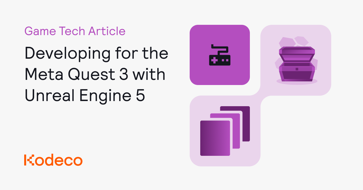 Developing for the Meta Quest 3 with Unreal Engine 5 Developing for the Meta Quest 3 with Unreal Engine 5