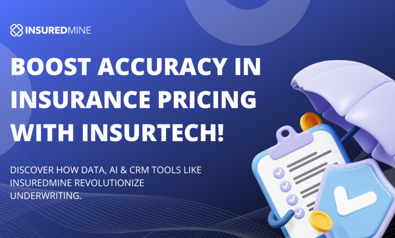 Boosting Underwriting and Pricing Accuracy with InsurTech Solutions – InsuredMine CRM Boosting Underwriting and Pricing Accuracy with InsurTech Solutions – InsuredMine CRM
